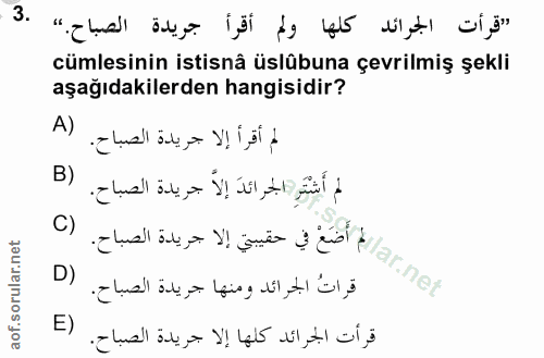 3. soru: "قرأت الجرائد كلها ولم أقرأ جريدة الصباح." cümlesinin istisnå üslübuna çevrilmiş şekli aşağıdakilerden hangisidir? A)…
