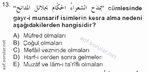 13. soru: "ll ste pist él mill zit" cümlesinde gayr-i munsarif isimlerin kesra alma nedeni aşağıdakilerden hangisidir? A) Müfre…