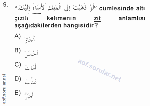 9. soru: "ail! stil cla b! ans " cümlesinde altı çizili kelimenin zIt anlamlısı aşağıdakilerden hangisidir? A) ;ti أَحْسَرِ (B…