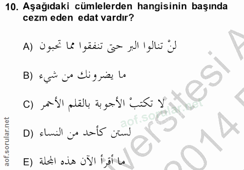 10. soru: Aşağıdaki cümlelerden hangisinin başında cezm eden edat vardır? الن تنالوا البر حتى تنفقوا مما تحبون (A ما يضرونك من…