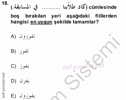 18. soru: [)b 35) cümlesinde boş bırakılan l yeri aşağıdaki fiillerden hangisi en uygun şekilde tamamlar? تفوزون (A B) j›ë Sist…