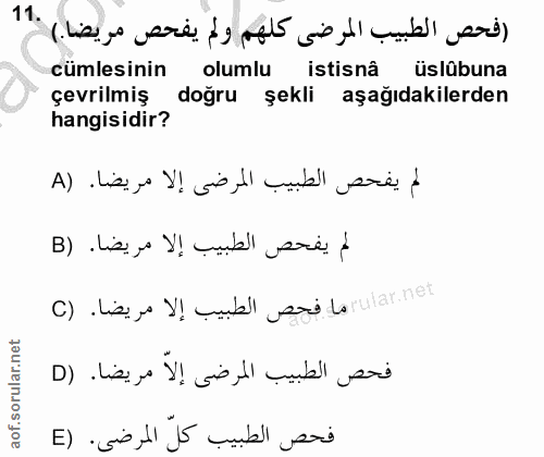 11. soru: (فحص الطبيب المرضى كلهم ولم يفحص مريضا.) cumlesinin olumlu istisnâ üslübuna çevrilmiş doğru şekli aşağıdakilerden han…