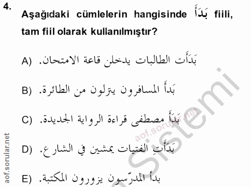 4. soru: Aşağıdaki cümlelerin hangisinde Îtí filli, tam fiil olarak kullanılmıştır? بَدَأت الطالبات يدخلن قاعة الامتحان. (A بَ…