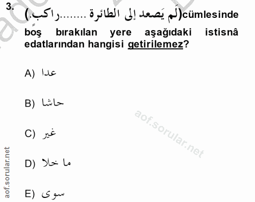 3. soru: (0 ö b| }! das çümlesinde boş bırakılan yere aşağıdaki istisnâ edalarından hangisi getirilemez? A) Ilc B) Lül C) ré D…