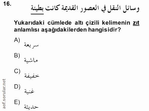 16. soru: وسائل النقل في العصور القديمة كانت بطيئة Yukarıdaki cümlede altı çizili kelimenin zıt anlamlısı aşağıdakilerden hangi…