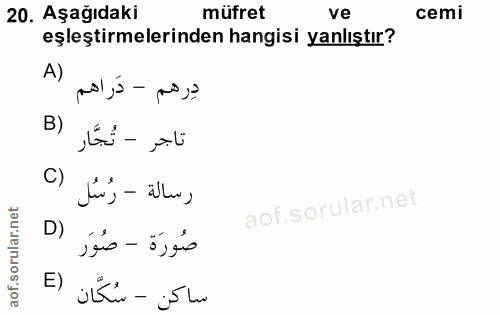 20. soru: Aşağıdaki müfret ve cemi eşleştirmelerinden hangisi yanlıştır? A) mol , á - po ,? B) تاجر - تُجَّار с) fir's - ilha,…