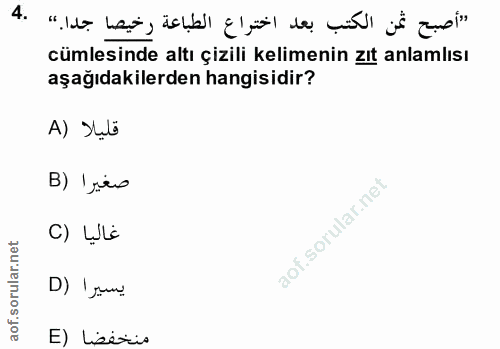 4. soru: "أصبح ثمن الكتب بعد اختراع الطباعة رخيصا جدا." cümlesinde altı çizili kelimenin zıt anlamlısı aşağıdakilerden hangisi…