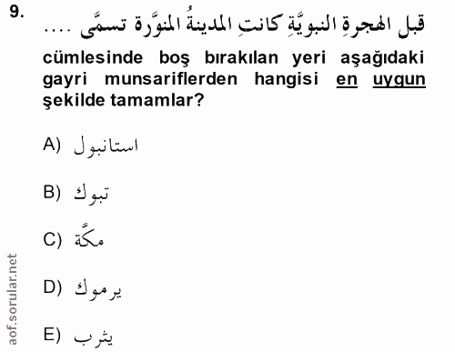 9. soru: قبل الهجرةِ النبويَّةِ كانتِ المدينةُ المنوَّرة تسمَّى .... cümlesinde boş bırakılan yeri aşağıdaki gayri munsarifler…