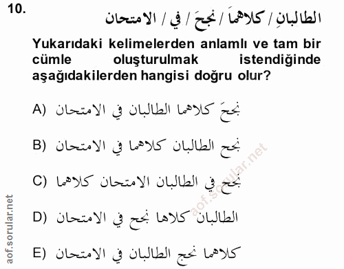 10. soru: الطالبانِ / كلاهما / نجحَ / في / الامتحان Yukarıdaki kelimelerden anlamlı ve tam bir cümle oluşturulmak istendiğinde…