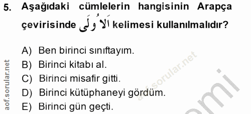 5. soru: Aşağıdaki cümlelerin hangisinin Arapça çevirisinde J, YI kelimesi kullanılmalıdır? A) Ben birinci sınıftayım. ar.ne B…