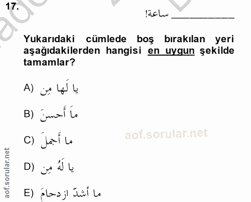 17. soru: ساعة! Yukarıdaki cümlede boş bırakılan yeri aşağıdakilerden hangisi en uygun şekilde tamamlar? يا لَها مِن (A B) jual…