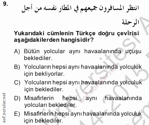 9. soru: ilo ji Yukarıdaki cümlenin Türkçe doğru çevirisi aşağıdakilerden hangisidir? A) Bütün yolcular aynı havaalanında uçuş…