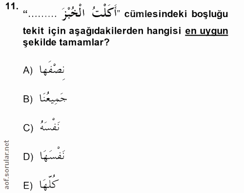 11. soru: ".ŞAŚEÜŚT cümlesindeki boşluğu tekit için aşağıdakilerden hangisi en uygun şekilde tamamlar? A) Gesi جَمِيعُنَا (B C)…