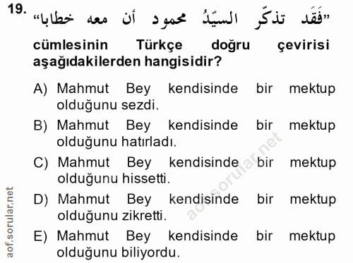19. soru: „UVer das ül sat tinl ,Sis dãt" cümlesinin Türkçe doğru çevirisi aşağıdakilerden hangisidir? A) Mahmut Bey kendisinde…