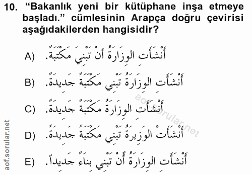10. soru: "Bakanlık yeni bir kütüphane inşa etmeye başladı." cümlesinin Arapça doğru çevirisi aşağıdakilerden hangisidir? B) |