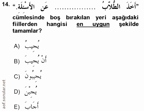 14. soru: " alil' is cümlesinde boş , bırakılan yeri aşağıdaki fiillerden hangisi en uygun şekilde tamamlar? يُجِيبُ (A B) Loc…