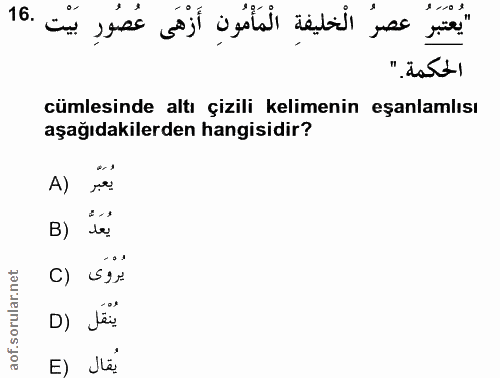 16. soru: يُعْتَبَرُ عصرُ الْخليفةِ الْمَأْمُونِ أَزْهَى عُصُورٍ بَيْت .16 الحكمة." cümlesinde altı çizili kelimenin eşanlamlıs…