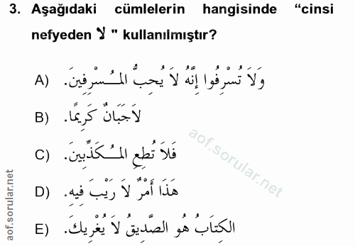 3. soru: Aşağıdaki cümlelerin hangisinde "cinsi nefyeden У " kullanılmıştır? وَلَاَ تُسْرِفُوا إِنّهُ لا يُحِبُّ المُسْرِفِينَ…