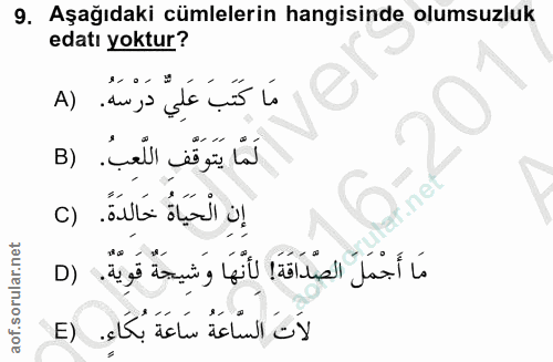 9. soru: Aşağıdaki cümlelerin hangisinde olumsuzluk edatı yoktur? مَا كَتَبَ عَلِيِّ دَرْسَهُ. (A لَمَّا يَتَوَقِّفِ اللَّعِبُ…