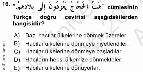 16. soru: " cumlesinin Türkçe doğru çevirisi aşağıdakilerden hangisidir? A) Bazı hacılar ülkelerine dönmek üzereler. Hacılar ül…