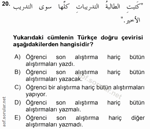 20. soru: "كُتبتِ الطالبةُ التدريباتِ كلَّها سوى التدريب .20 الأخير." Yukarıdaki cümlenin Türkçe doğru çevirisi aşağıdakilerden…