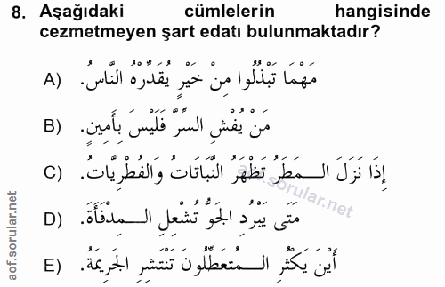 8. soru: Aşağıdaki cümlelerin hangisinde cezmetmeyen şart edatı bulunmaktadır? مَهْمَا تَبْذُلُوا مِنْ خَيْرٍ يُقَدِّرهُ النَّ…