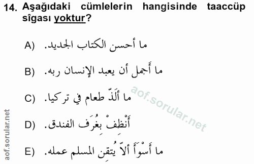 14. soru: Aşağıdaki cümlelerin hangisinde taaccüp sîgası yoktur? ما أحسن الكتاب الجديد. (A c ti splab wi aof sorularner ما أَجم…