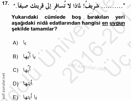 17. soru: . شريف! لماذا لا تُسافر إلى قريتك صيفاً ." .17 Yukarıdaki cümlede boş bırakılan yeri aşağıdaki nidâ edalarından hangi…