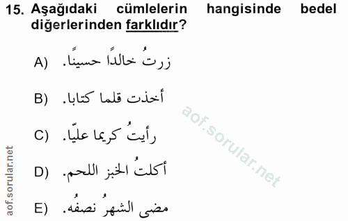 15. soru: Aşağıdaki cümlelerin hangisinde bedel digerlerinden farklıdır? A) .Lima élbi o,j B) . çl5 lati cial c) .ça Lę,5 'aşi,…