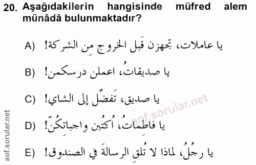 20. soru: Aşağıdakilerin hangisinde müfred alem münâdâ bulunmaktadır? باعاملات، تجهزن قبل الخروج مِن الشركة! (A يا صديقاتُ، اعم…