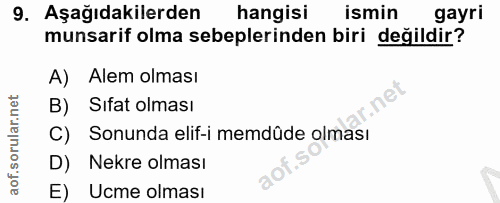 9. soru: Aşağıdakilerden hangisi ismin gayri munsarif olma sebeplerinden biri değildir? A) • Alem olması B) Sıfat olması C) So…