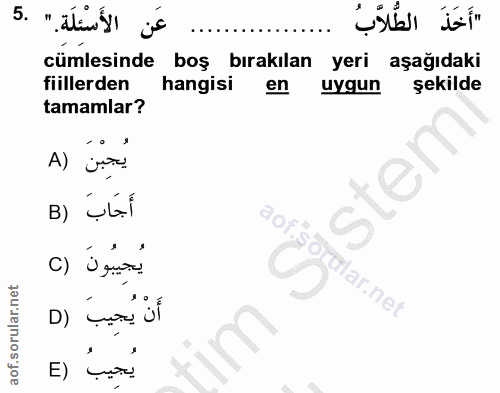 5. soru: "álins is cümlesinde boş bırakılan yeri aşağıdaki fiillerden hangisi en uygun şekilde tamamlar? يُجِبْنَ (A أَجَابَ (…