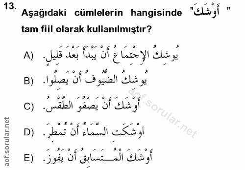 13. soru: Aşağıdaki cümlelerin hangisinde "¿lügi " tam fiil olarak kullanılmıştır? يُوشِكُ الإِجْتِمَاعُ أَنْ يَبْدَأَ بَعْدَ ق…