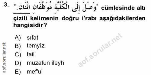 3. soru: 3 " ulal oléb jo aşKı Ś!ş" çümlesinde altı çizili kelimenin doğru i'rabı aşağıdakilerden hangisidir? A) sifat B) temy…