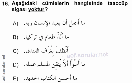 16. soru: Aşağıdaki cümlelerin hangisinde taaccüp sîgası yoktur? B) .45 j i pleb üTl D) alac pull jes Vi gul lo