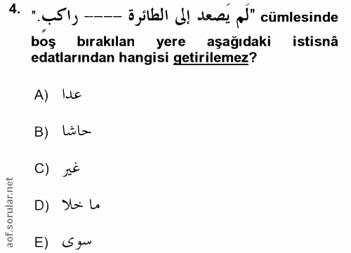 4. soru: "(SI, -öjlbl) b! lesi p'" cümlesinde boş bırakılan yere aşağıdaki istisnâ edalarından hangisi getirilemez? A) Ilc B)…