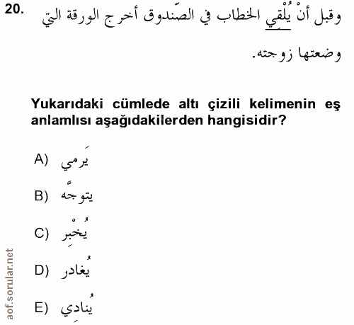 20. soru: وقبل أن يُلْقي الخطاب في الصّندوق أخرج الورقة التي .20 وضعتها زوجته. Yukarıdaki cümlede altı çizili kelimenin eş anla…