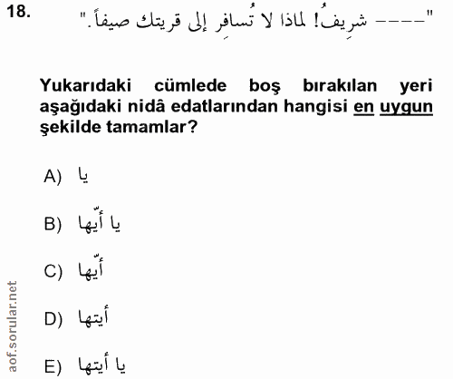 18. soru: شريف! لماذا لا تسافر إلى قريتك صيفاً." 11 Yukarıdaki cümlede boş bırakılan yeri aşağıdaki nidâ edalarından hangisi en…