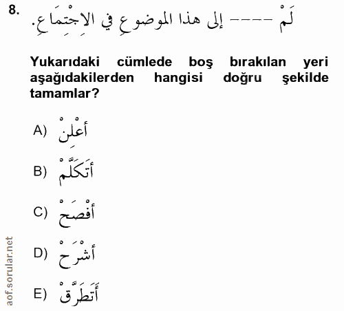 8. soru: -- إلى هذا الموضوعِ في الاجْتِمَاعِ. Yukarıdaki cümlede boş • bırakılan yeri aşağıdakilerden hangisi doğru şekilde ta…
