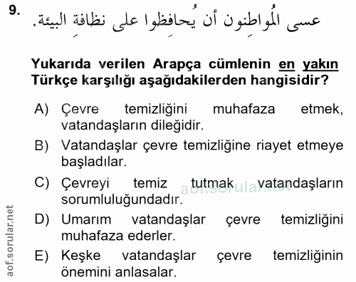 9. soru: عسى الُمُواطِنون أن يُحافِظوا على نظافةِ البيئة. Yukarıda verilen Arapça cümlenin en yakın Türkçe karşılığı aşağıdaki…