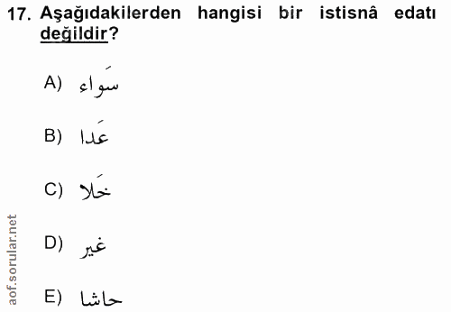 17. soru: Aşağıdakilerden hangisi bir istisnâ edatı değildir? A) el gu B) léé c) Sti D) șié E) LüL