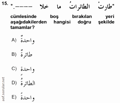 15. soru: " ما خلا "طارتْ cümlesinde bos bırakılan yeri aşağıdakilerden hangisi dogru şekilde tamamlar? A) atoly B) E,slb c) äl…
