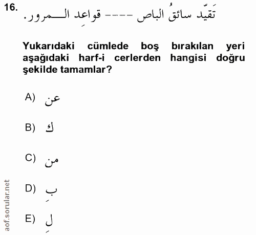 16. soru: تقيّد سائق الباص ---- قواعد المرور. Yukarıdaki cümlede boş bırakılan yeri aşağıdaki harf-icerlerden hangisi doğru şek…
