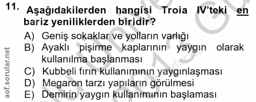 11. soru: Aşağıdakilerden hangisi Troia I'teki bariz yeniliklerden biridir? en A) Geniş sokaklar ve yolların varlığı B) Ayaklı…