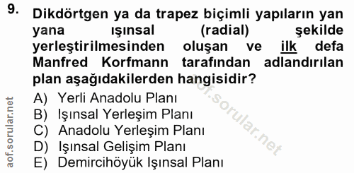 9. soru: Dikdörtgen ya da trapez biçimli yapıların yan (radial) şekilde yana Işınsal yerleştirilmesinden oluşan ve ilk defa Ma…