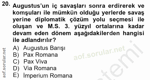 20. soru: Augustus'un iç savaşları sonra erdirerek ve komşuları ile mümkün olduğu yerlerde savaş yerine diplomatik çözüm yolu s…