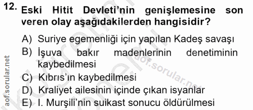 12. soru: Eski Hitit Devleti'nin genişlemesine son veren olay aşağıdakilerden hangisidir? A) Suriye egemenliği için yapılan Kad…