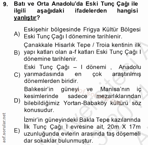 9. soru: Batı ve Orta Anadolu'da Eski Tunç Çağı ile ilgili aşağıdaki ifadelerden hangisi yanlıştır? Eskişehir bölgesinde Frigy…