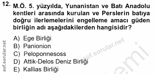 12. soru: M.Ö. 5. yüzyılda, Yunanistan ve Batı Anadolu kentleri arasında kurulan ve Perslerin batıya doğru ilerlemelerini engel…