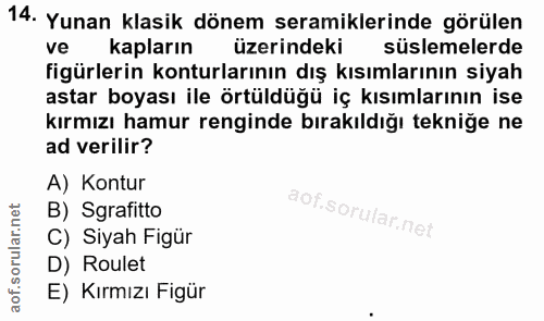14. soru: Yunan klasik dönem seramiklerinde görülen ve kapların üzerindeki süslemelerde figürlerin konturlarının dış kısımların…